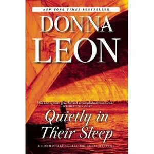 Quietly in Their Sleep: A Commissario Guido Brunetti Mystery -- Donna Leon